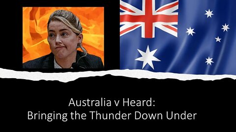 Aust v Heard: Bringing the Thunder From Down Under (REDUX)