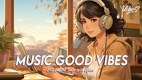 Music Good Vibes 🍂 Chill Spotify Playlist Covers | Romantic English Songs With Lyrics