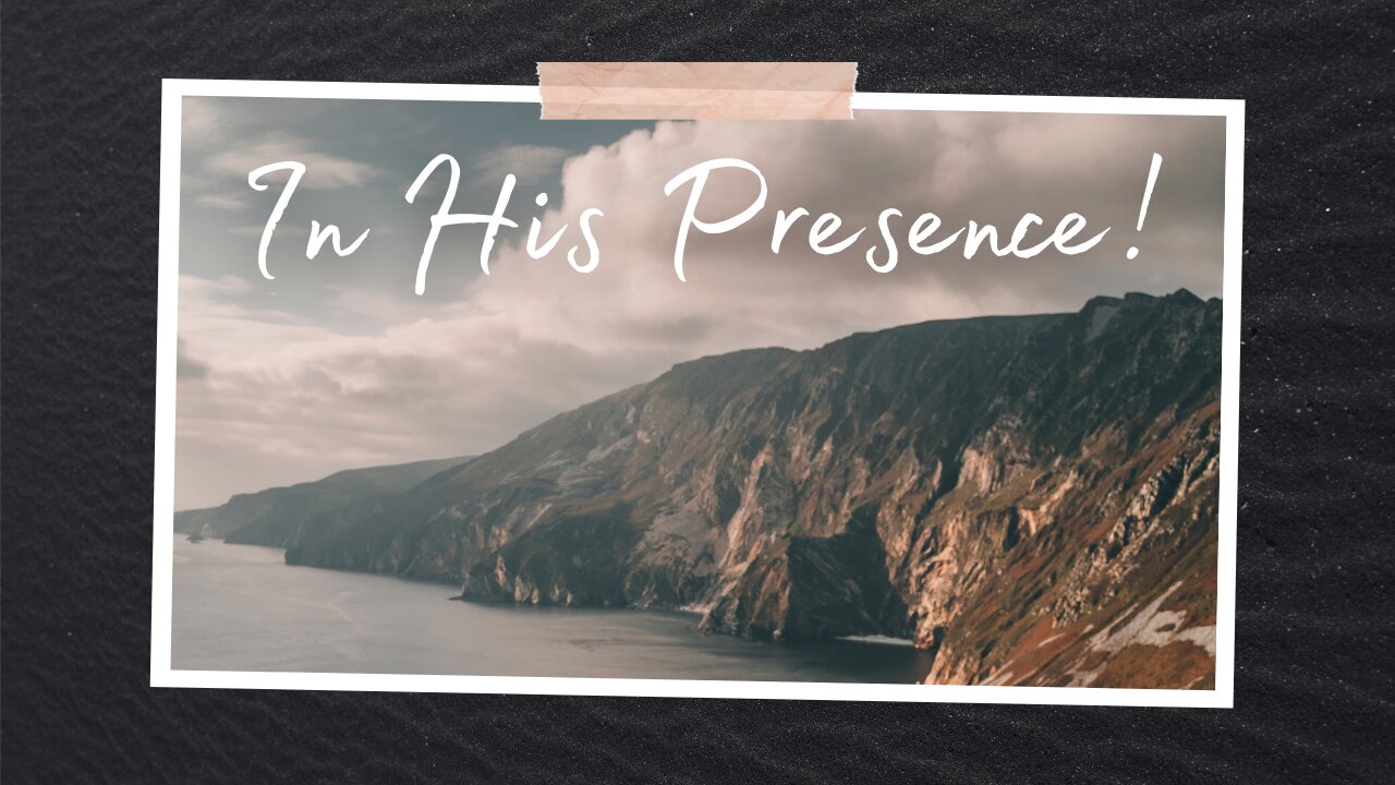 In His Presence!