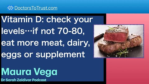 DR SARAH ZALDIVAR 2a | Vitamin D: check levels, if not 80, eat more meat, dairy, eggs or supplement