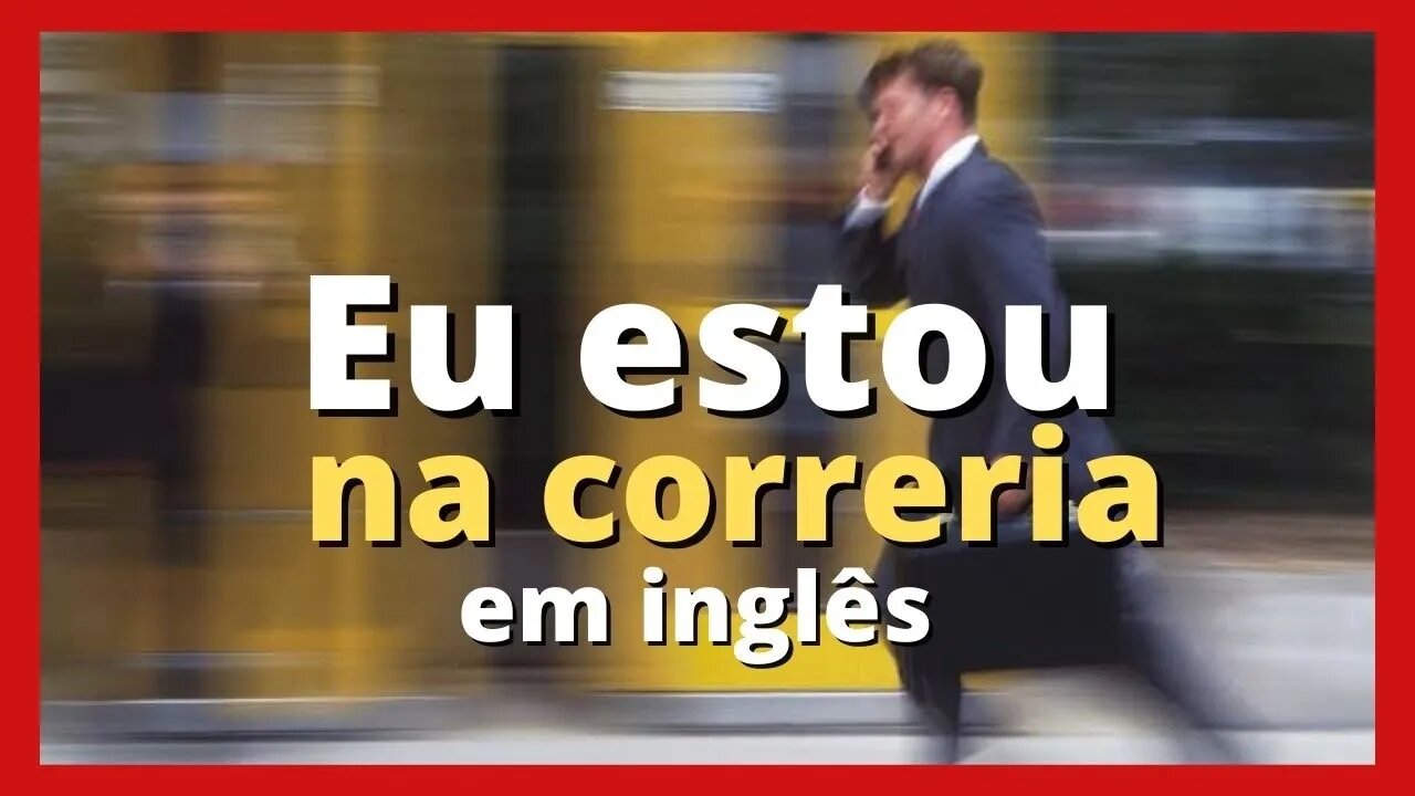 Como dizer ESTOU NA CORRERIA em inglês @renan.ingles