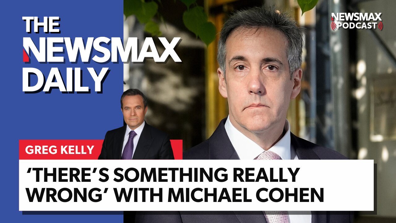 Greg Kelly: 'Something Really Wrong' with Michael Cohen | The NEWSMAX Daily (05/14/24)