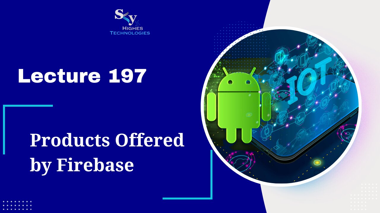 197. Products Offered by Firebase | Skyhighes | Android Development