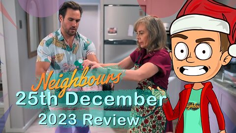 Neighbours 25th December 2023 Review