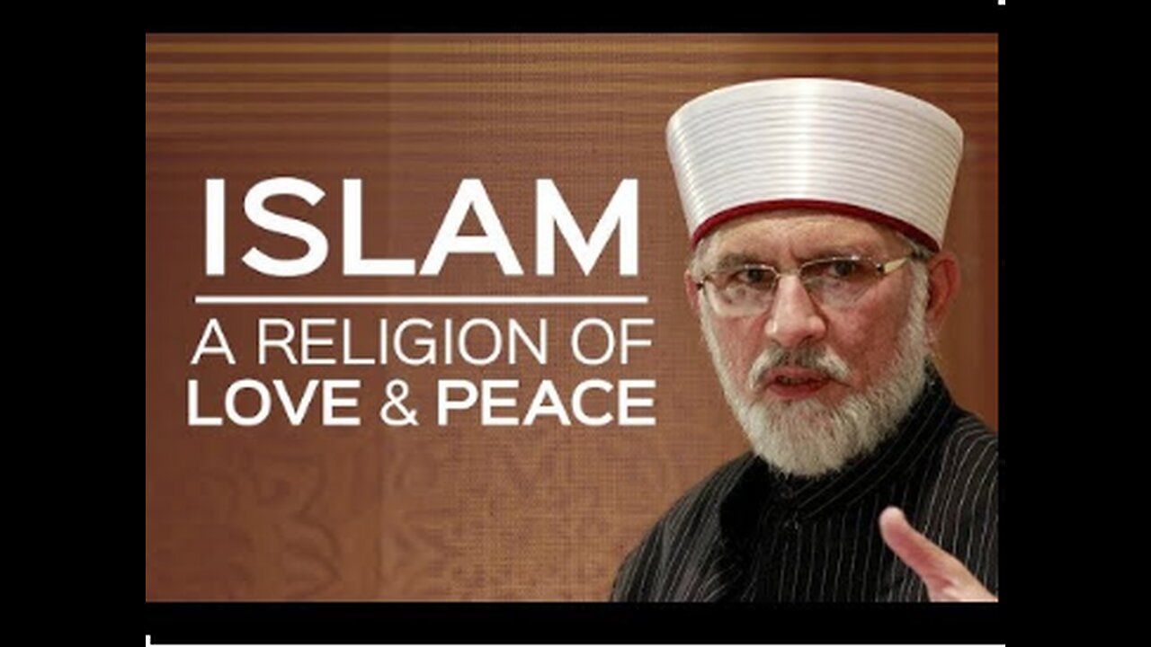 Islam is a religion of peace & love: Dr Muhammad Tahir-ul-Qadri