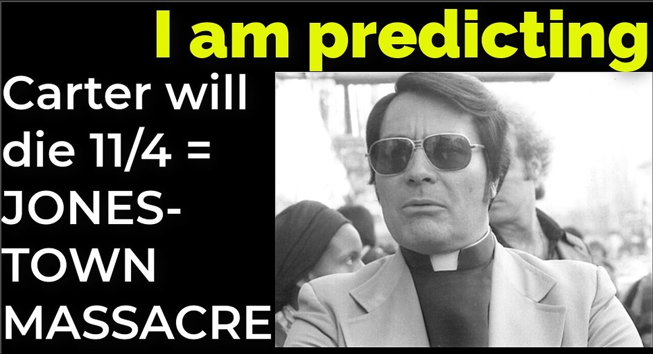 I am predicting: Jimmy Carter will die November 4 = JONESTOWN MASSACRE