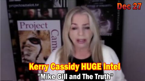 Kerry Cassidy HUGE Intel: "Mike Gill and The Truth"