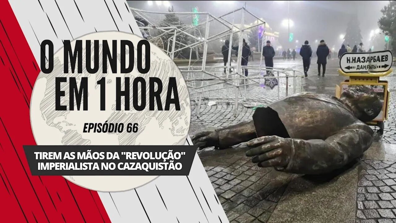 Tirem as mãos da "revolução" imperialista no Cazaquistão | O Mundo em 1 Hora #66 (Podcast)