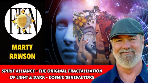 Spirit Alliance - The Original Fractalization of Light & Dark - Cosmic Benefactors | Marty Rawson