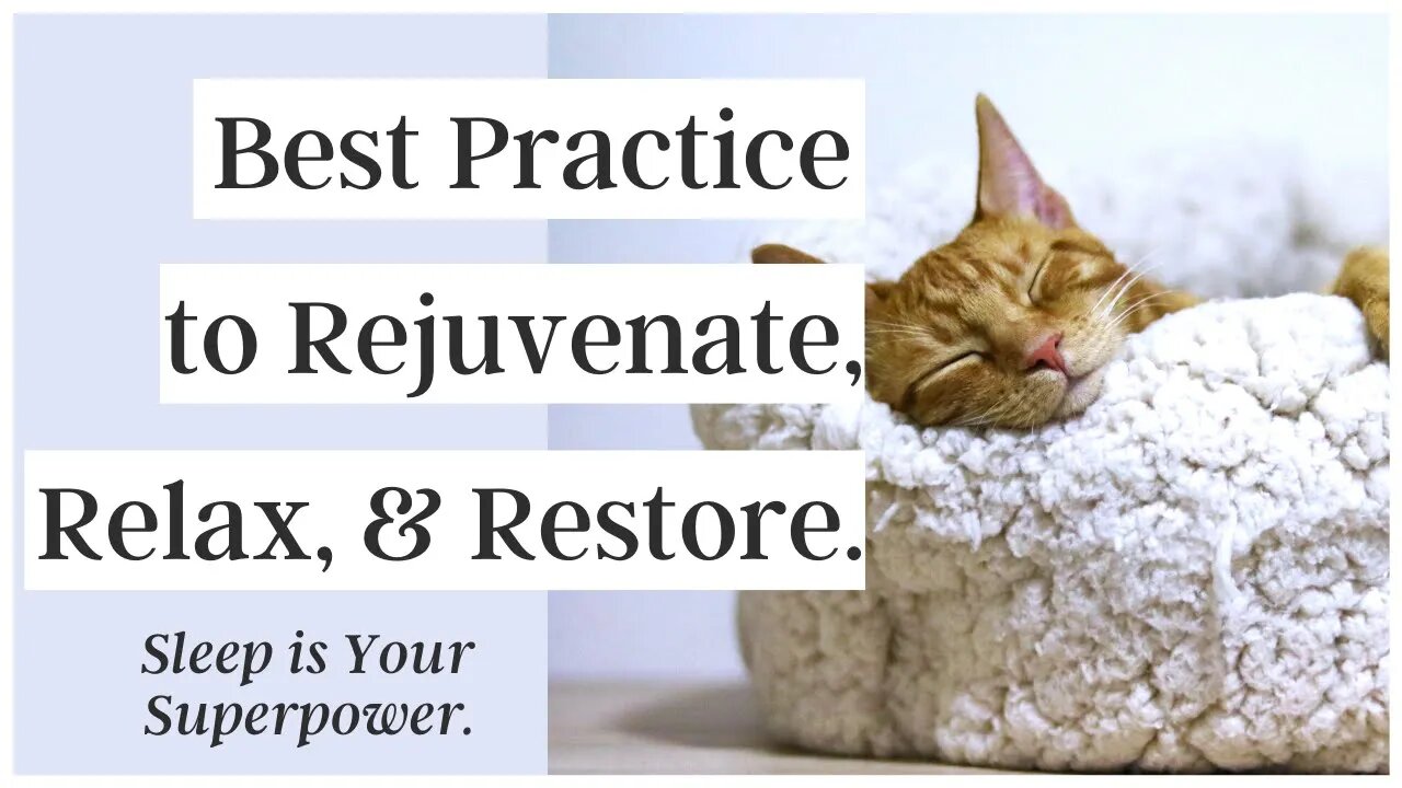 Best Practice to Rejuvenate, Relax, and Restore. Sleep is Your Superpower.