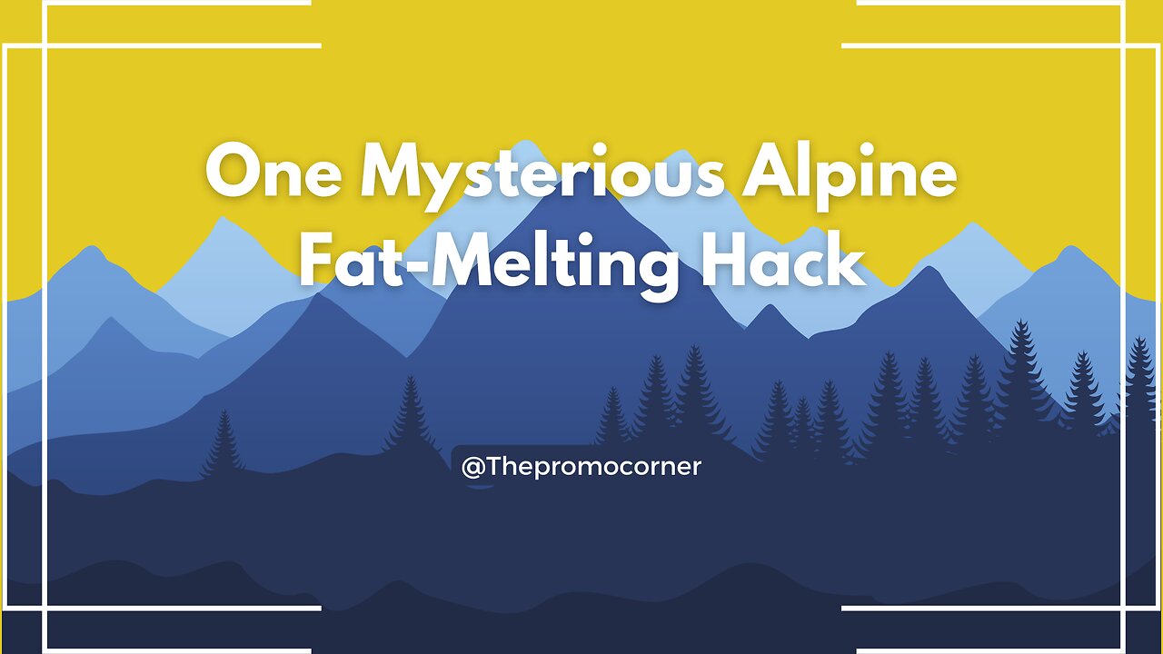 One Mysterious Alpine Fat-Melting Hack