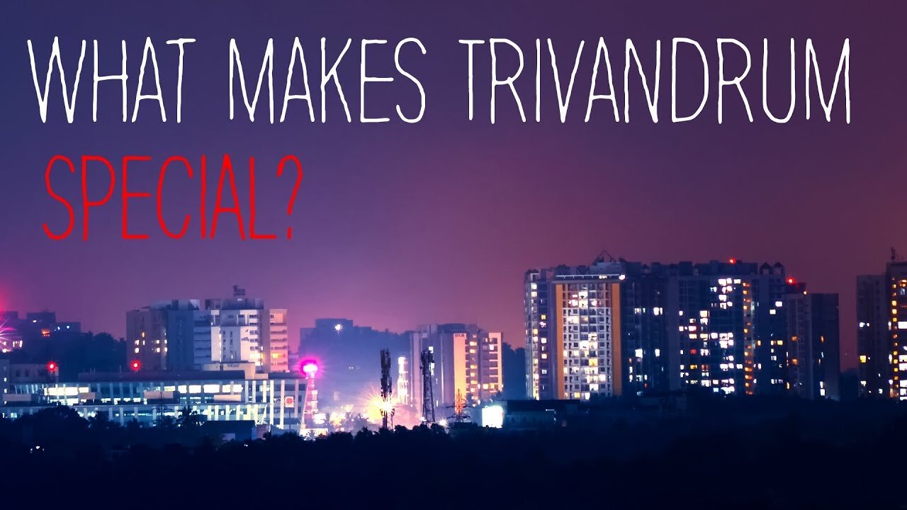 What makes Kerala's Capital, Trivandrum Special?