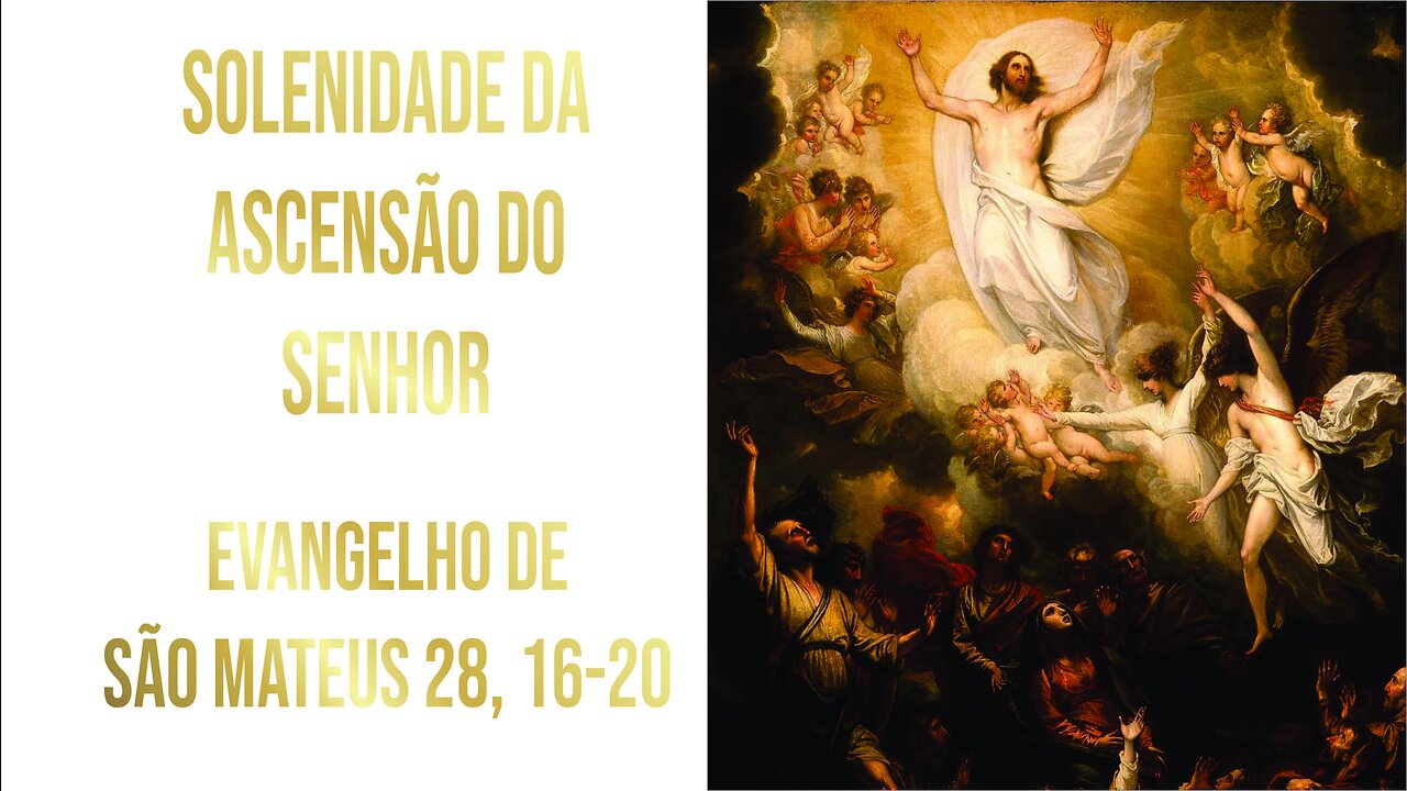 Evangelho da Solenidade da Ascensão do Senhor Mt 28, 16-20