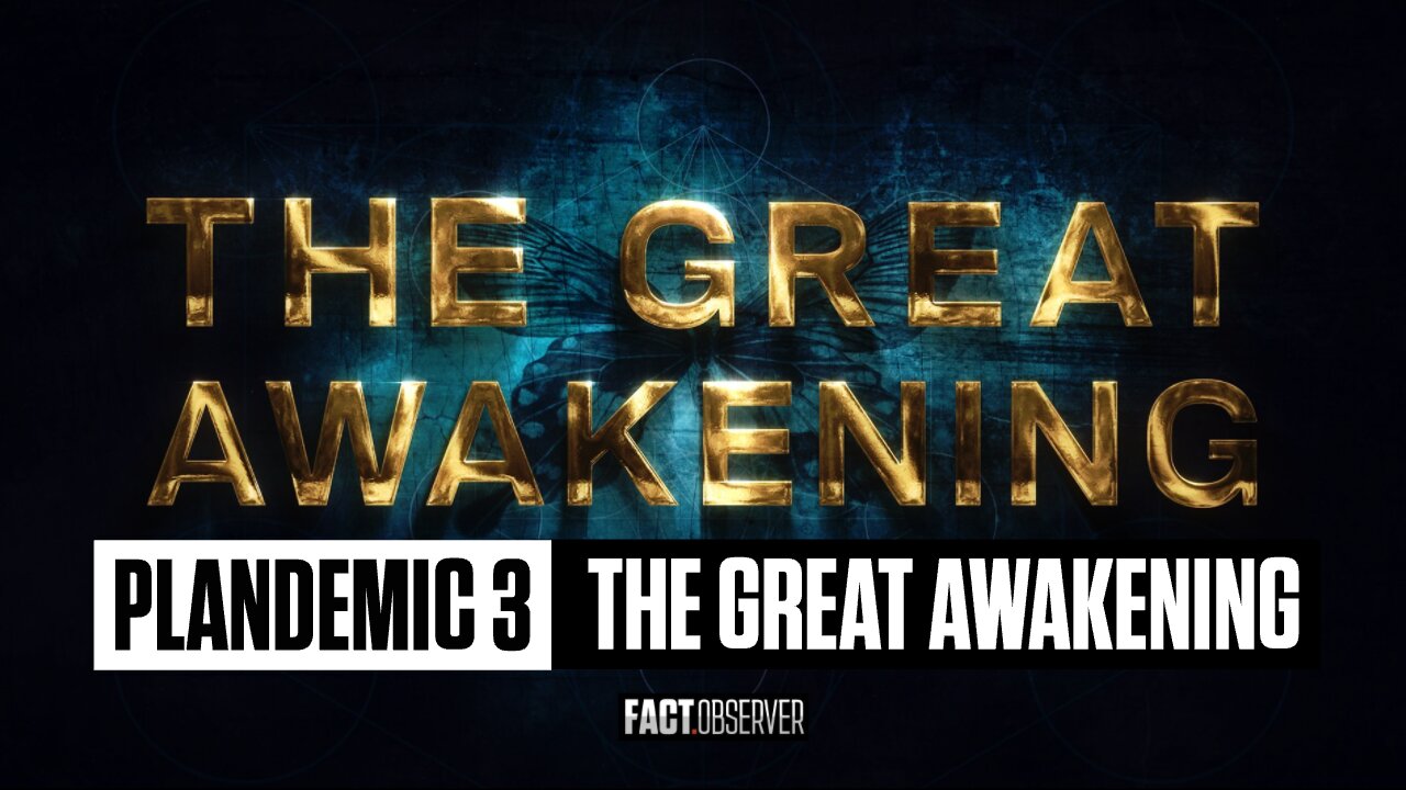 Plandemic 3 - The Great Awakening