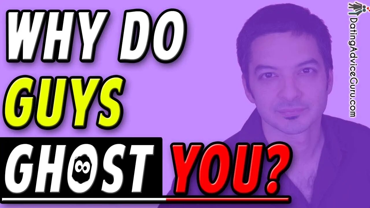 Why Do Guys Ghost You? 17 Reasons Men Disappear On You