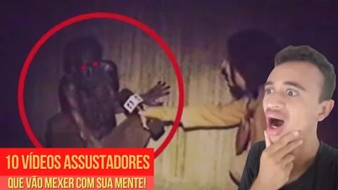 Reagindo 10 VÍDEOS ASSUSTADORES QUE VÃO MEXER COM SUA MENTE!