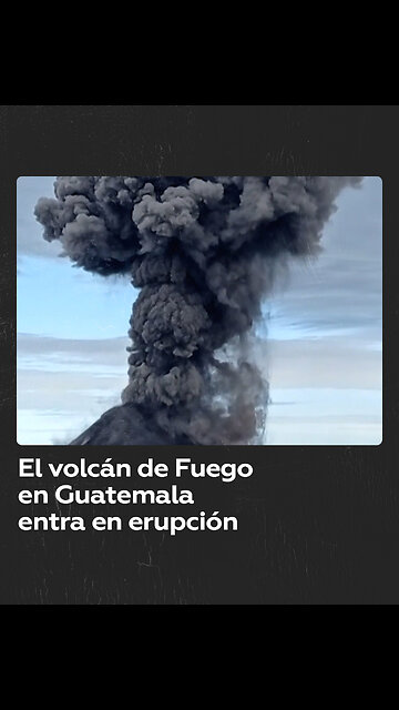 El volcán de Fuego en Guatemala entra en erupción y lanza ceniza hasta 4.800 metros de altura