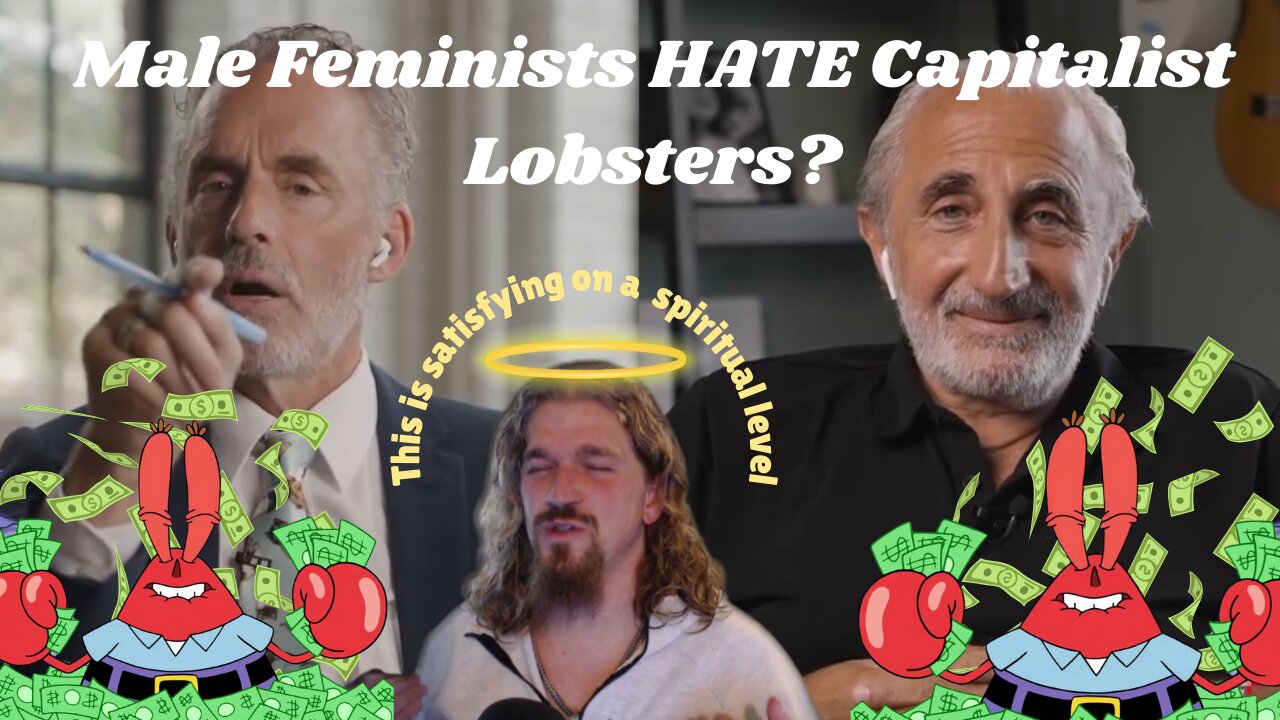 Male Feminists and Capitalist Lobsters - Jordan Peterson and Gad Saad Discuss