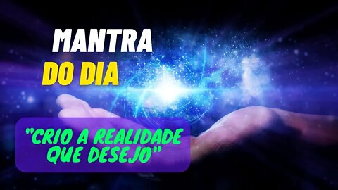 MANTRA DO DIA - EU CRIO A REALIDADE QUE DESEJO #mantra #leidaatração #afirmações