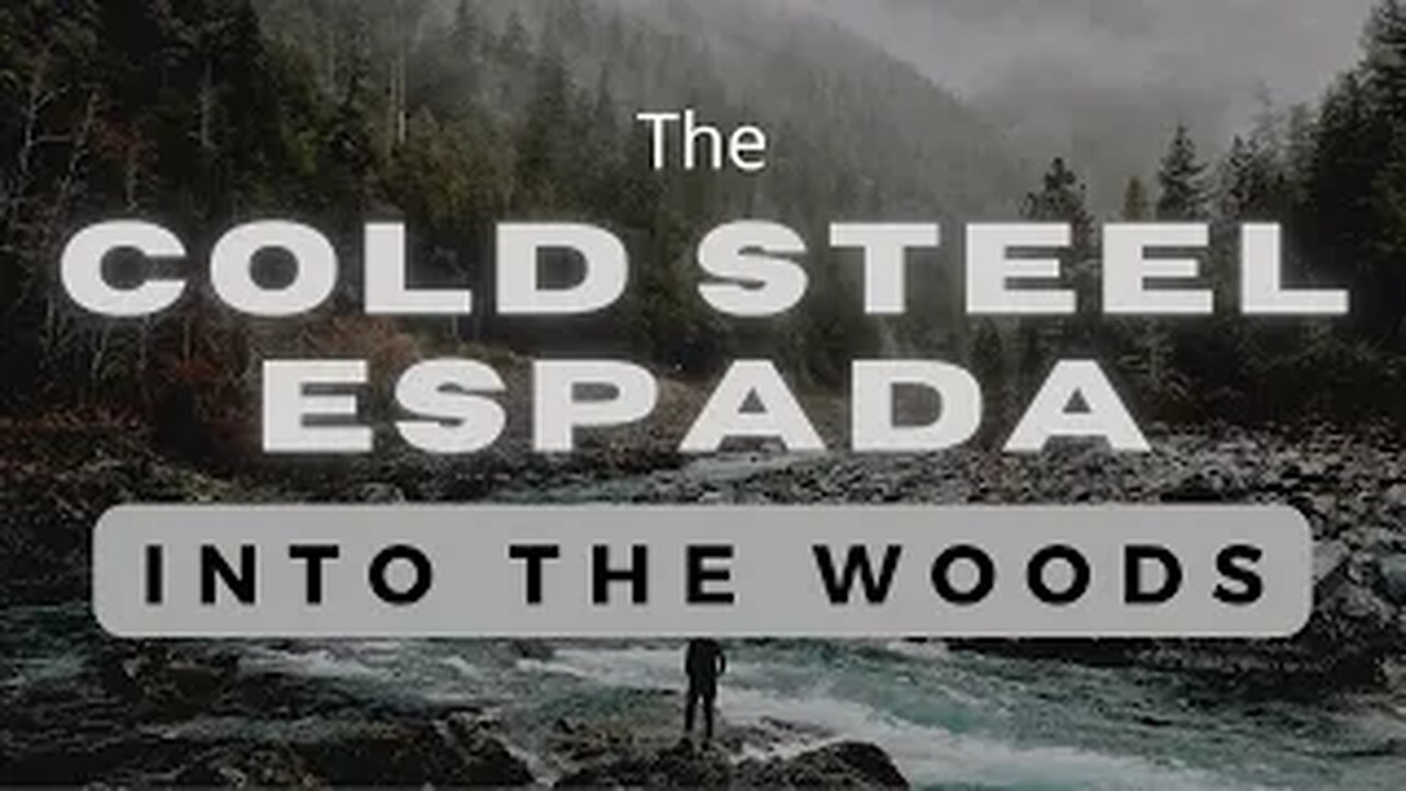 Into The Woods - The Cold Steel Espada 2020!