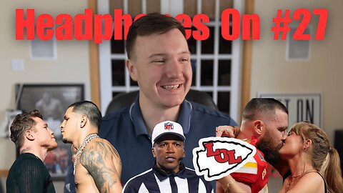 Chiefs To LOSE It All & Canelo vs. Berlanga | Headphones On #27