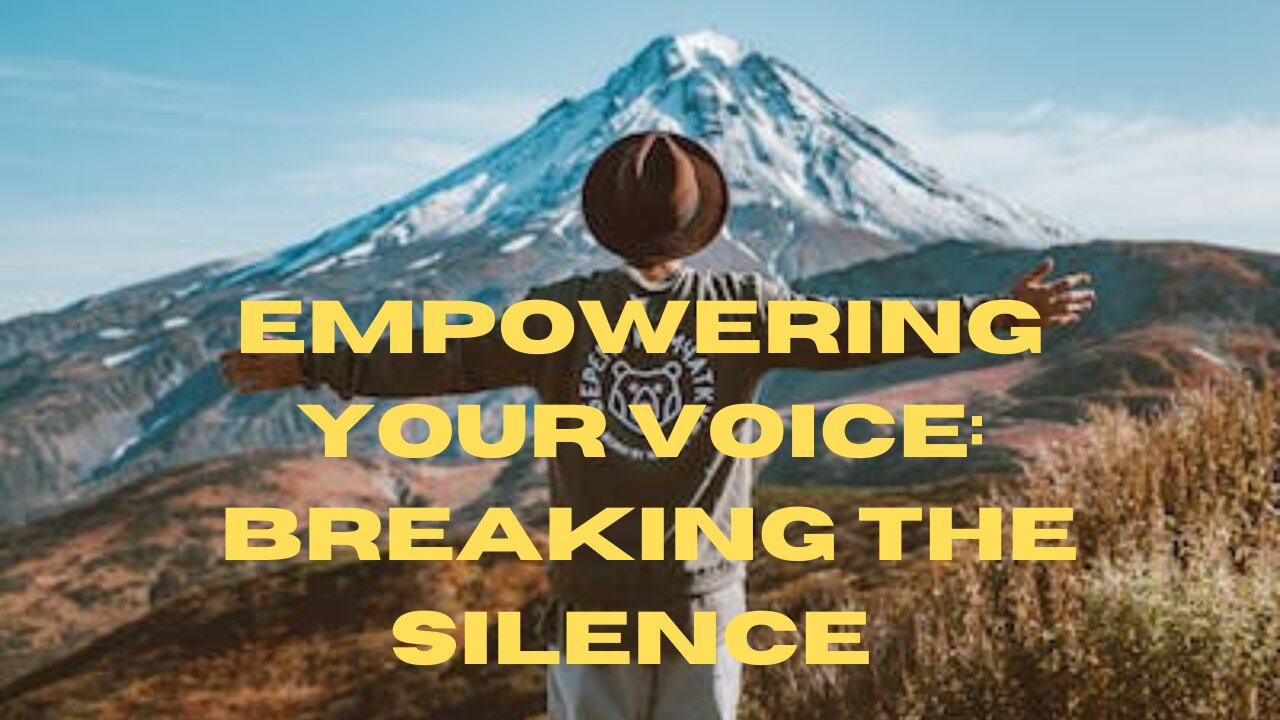 Empowering Your Voice: Breaking the Silence