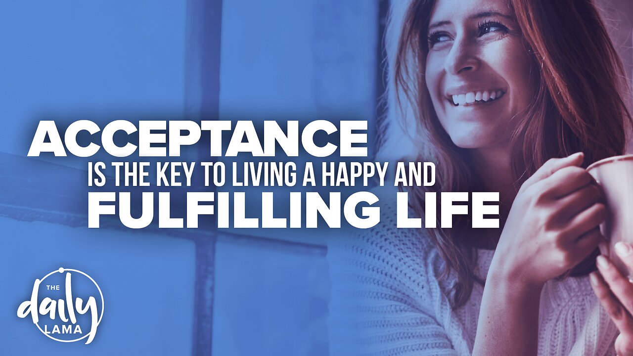 Acceptance is Key to Living a Happy and Fulfilling Life!