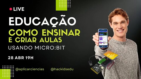 COMO CRIAR AULAS MELHORES? CRIE COM A BBC MICRO:BIT