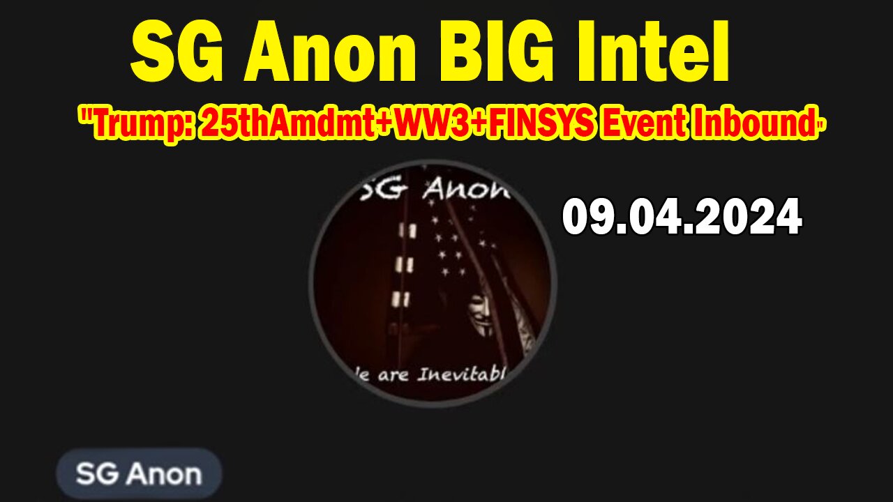 SG Anon BIG Intel Sep 4: "Trump: 25thAmdmt+WW3+FINSYS Event Inbound | WW3, The US Military"