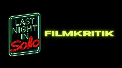 Last night in Soho - Filmkritik (ohne Spoiler)