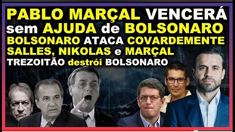 Pablo Marçal Vencerá Sem Bolsonaro - Trezoitão Mostra quem é Bolsonaro - Bolsonaro ataca Salles