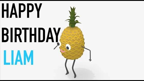 Happy Birthday LIAM! - PINEAPPLE Birthday Song