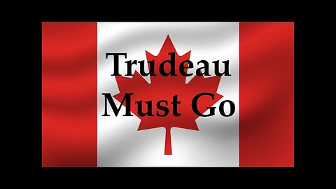 Trudeau Must Go