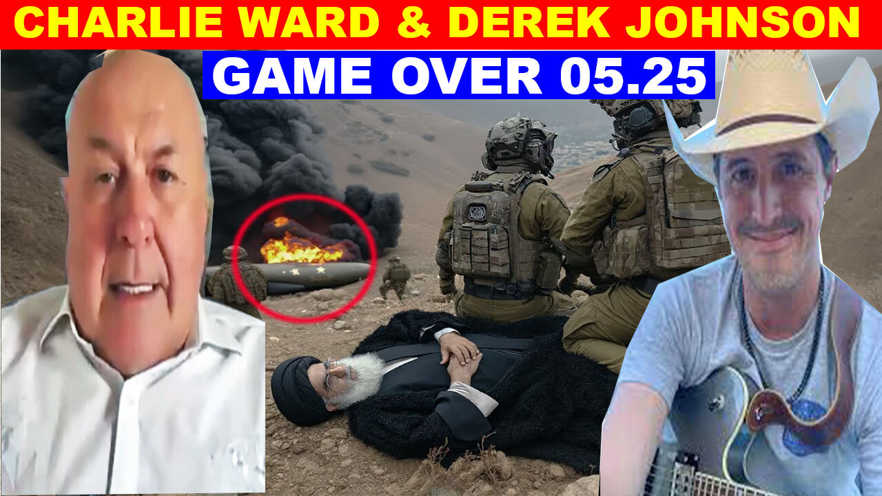 CHARLIE WARD & DEREK JOHNSON Bombshell 05/25 🔴 Phil Godlewski 🔴 Benjamin Fulford 🔴 GAME OVER