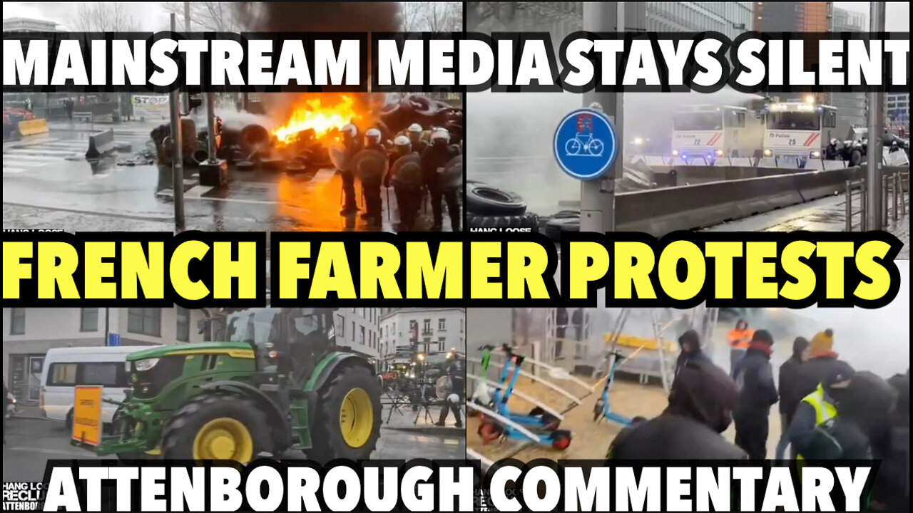 French Farmer Protests the Mainstream Media Won’t Show You | Attenborough Commentary