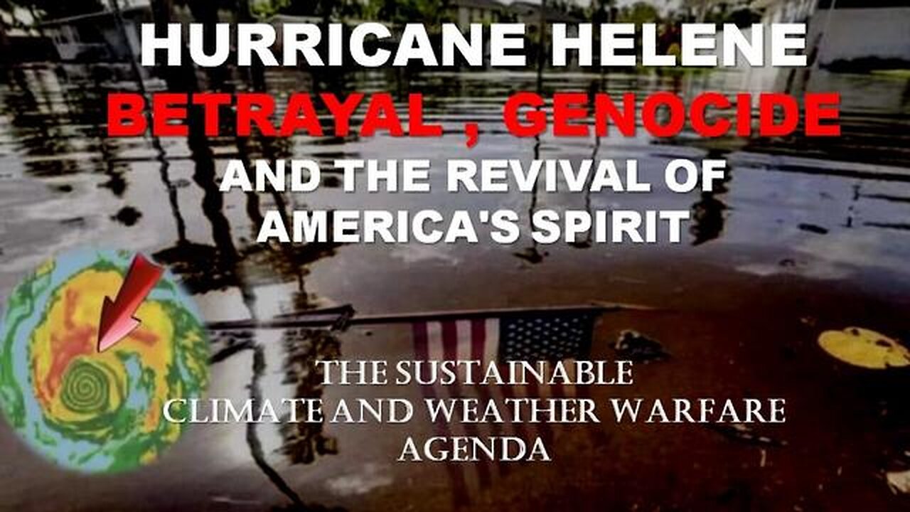 HURRICANE HELENE - Betrayal, Genocide and the Revival of America's Spirit