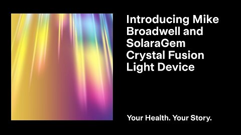 Introducing Mike Broadwell and SolaraGem Crystal Fusion Light Device