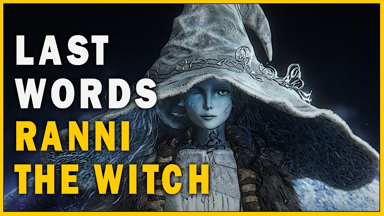 Last Words of Ranni the Witch in Elden Ring