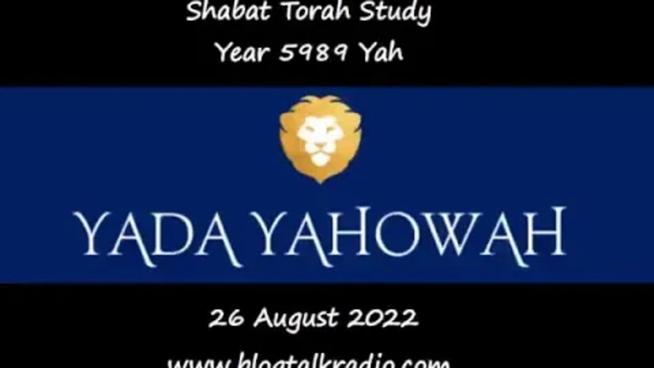 Shabat Torah Study Year 5989 Yah 26 August 2022