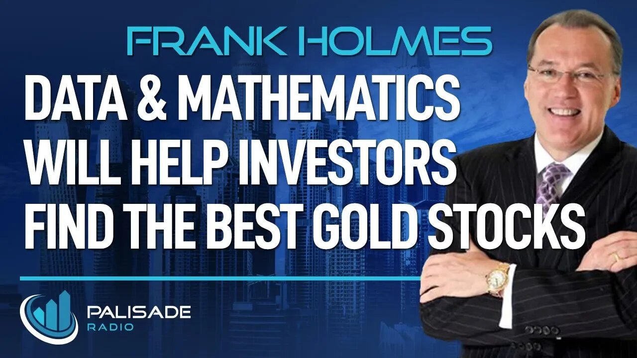 Frank Holmes: Data & Mathematics Will Help Investors Find the Best Gold Stocks