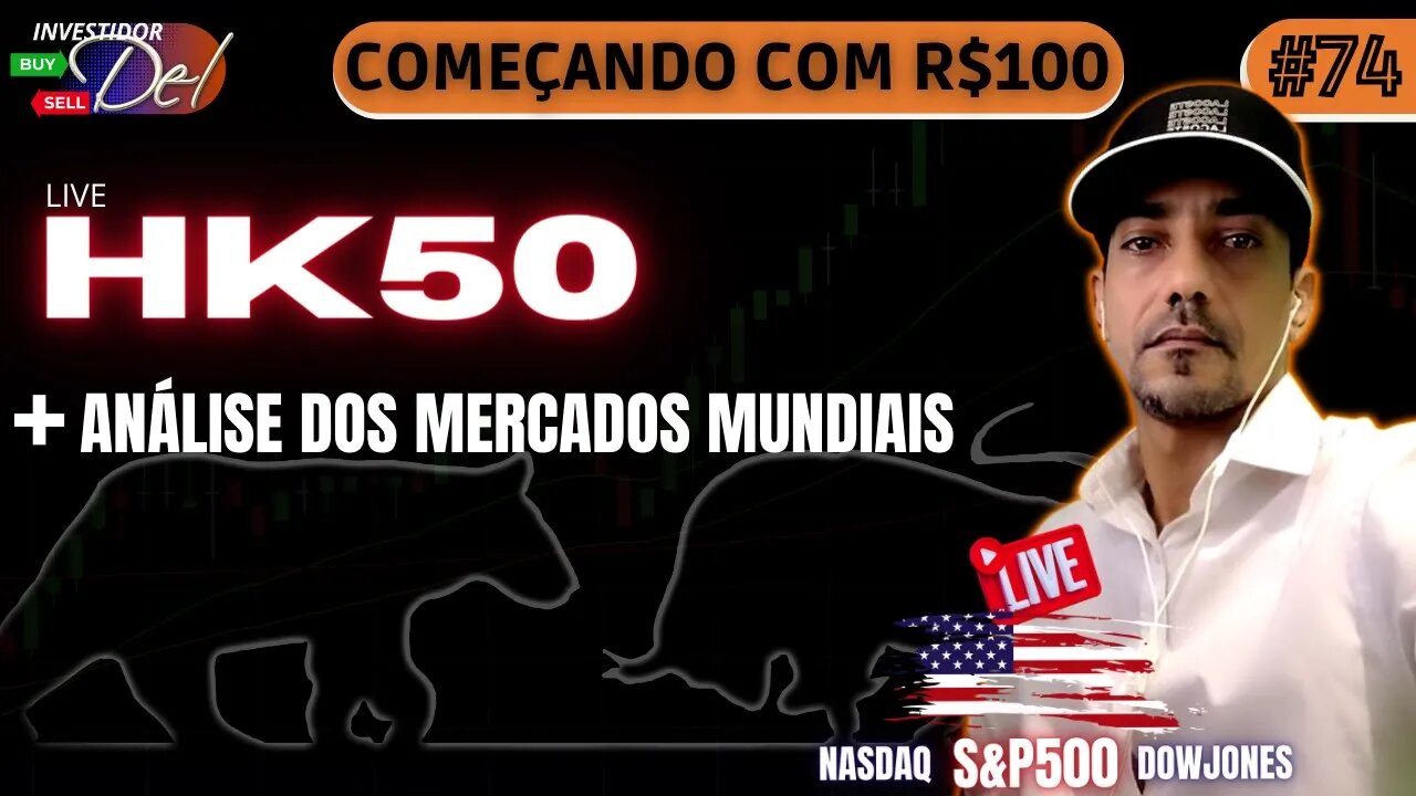 #74 AO VIVO HK50 LIVE COMEÇANDO C/ R$100 AÇÕES INTERNACIONAIS BITCOIN | HK50 | US100 | US30