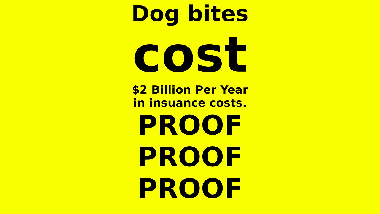 Dog Bites Cost MORE THAN $2 Billion per year!!!