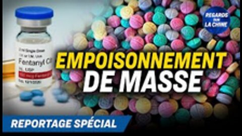 Reportage spécial l’implication de Pékin dans la vente de Fentanyl
