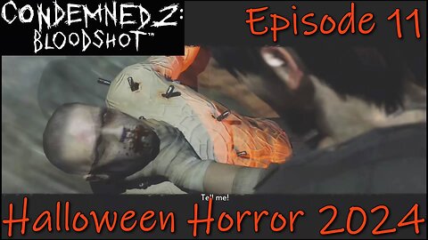 Halloween Horror 2024- Condemned 2: Bloodshot- Chapter 11: The Peninsula