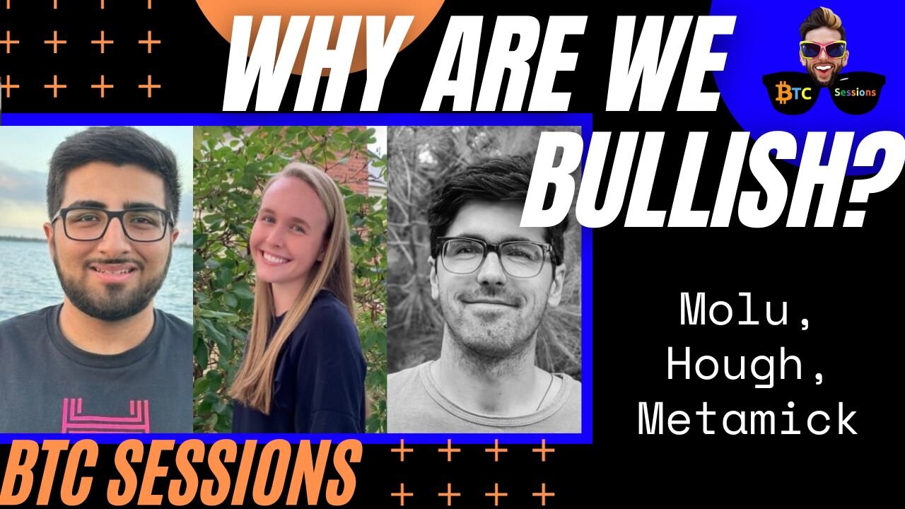 WHY ARE WE BULLISH? Arsh Molu, Ella Hough + Mick Morucci Discuss Bitcoin's HUGE Impact on Humanity