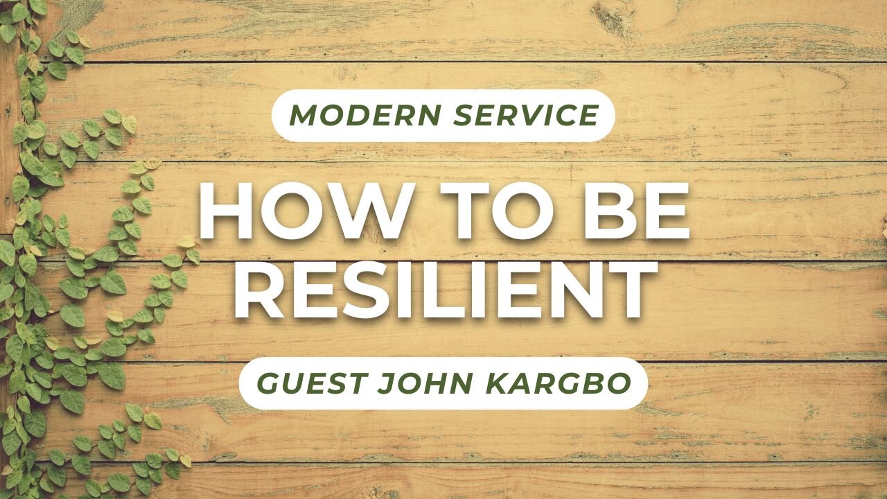 How to Be Resilient — Guest John Kargbo (Modern Worship)