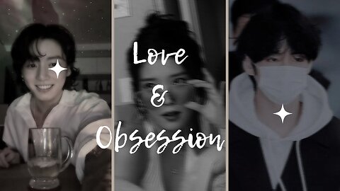 Love & obsession || part 2