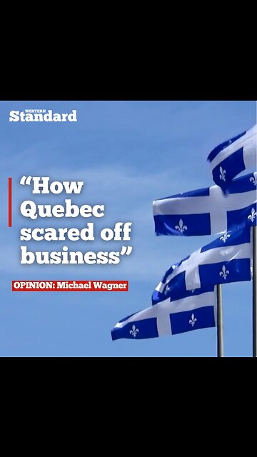 WAGNER: How Quebec scared off business