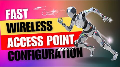 Fast Wireless Access Point configuration