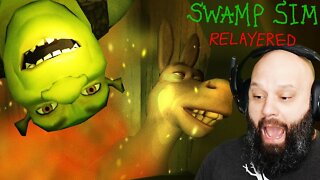 Shrek is love. Shrek is life. Swamp Sim RELAYERED!